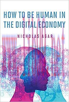 How to Be Human in the Digital Economy (The MIT Press) 1st Edition