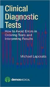 [AME]Clinical Diagnostic Tests How to Avoid Errors in Ordering Tests and Interpreting Results