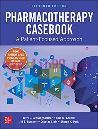 [PDF]Pharmacotherapy Casebook A Patient-Focused Approach, 11th Edition