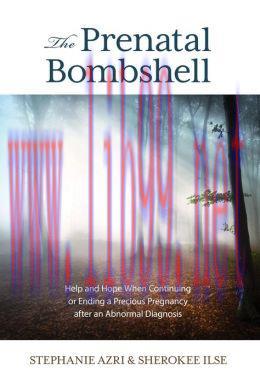 [AME]The Prenatal Bombshell: Help and Hope When Continuing or Ending a Precious Pregnancy After...