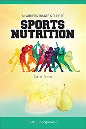 An Athletic Trainers Guide to Sports Nutrition [Damon Amato]
