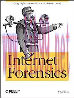 Internet Forensics: Using Digital Evidence to Solve Computer Crime 1st Edition
