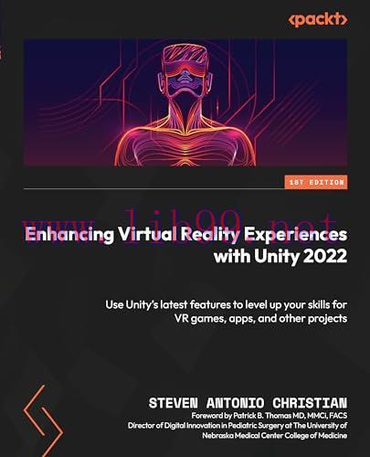 [FOX-Ebook]Enhancing Virtual Reality Experiences with Unity 2022: Use Unity&rsquo;s latest features t...