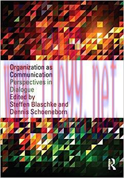Organization as Communication: Perspectives in Dialogue 1st Edition,