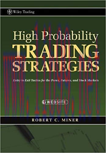 High Probability Trading Strategies: Entry to Exit Tactics for the Forex, Futures, and Stock Ma...