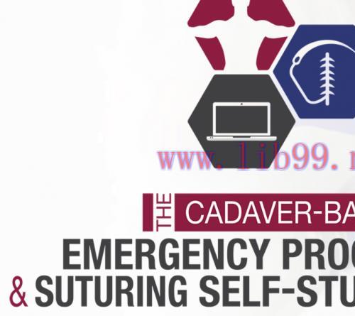 [AME]CCME The Cadaver-Based Emergency Procedures Course +The Suturing Self Study Course (CME VI...