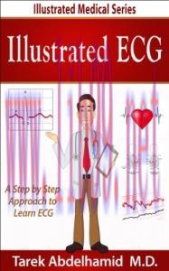 [AME]Illustrated ECG: A Step by Step Approach to ECG (Illustrated Medical Series) (EPUB)