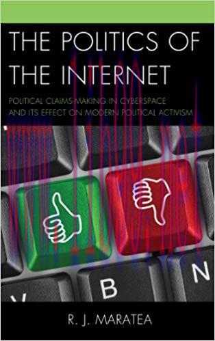 The Politics of the Internet: Political Claims-making in Cyberspace and Its Effect on Modern Po...