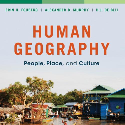 Human Geography People, Place, and Culture, 11th Edition - Wei Zhi