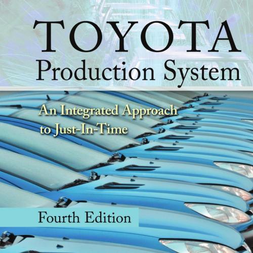 Toyota Production System An Integrated Approach to Just-In-Time, 4th Edition - Monden, Yasuhiro