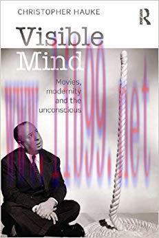 Visible Mind: Movies, modernity and the unconscious 1st Edition,