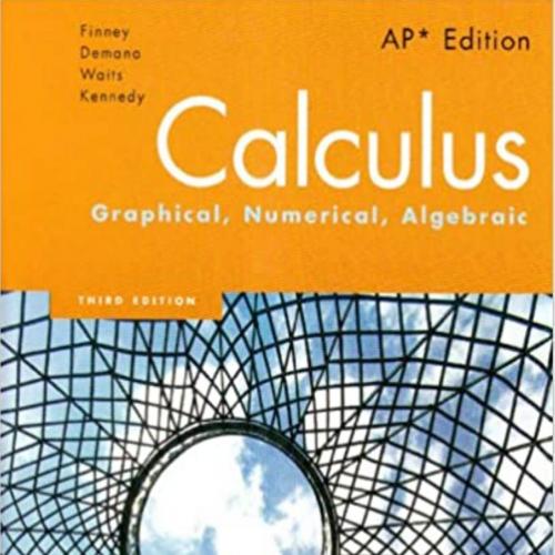 Calculus Graphical, Numerical, Algebraic, 3rd Edition by Ross L. Finney - Wei Zhi