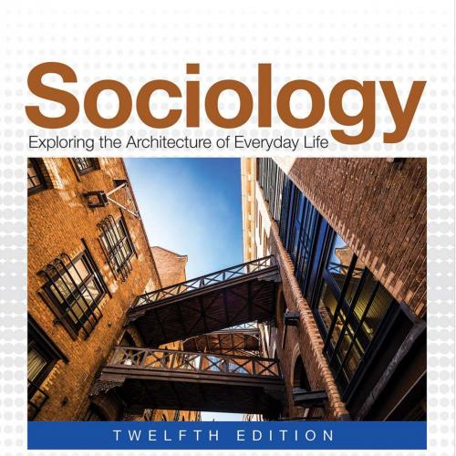 Sociology_ Exploring the Architecture of Everyday Life (12th Edition)