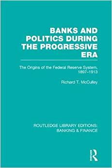 (PDF)Banks and Politics During the Progressive Era (RLE Banking & Finance) (Routledge Library E...