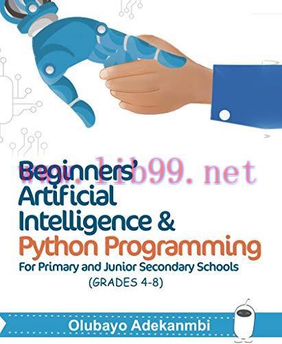 [FOX-Ebook]Beginners' Artificial Intelligence and Python Programming: For Grades 4 to 8