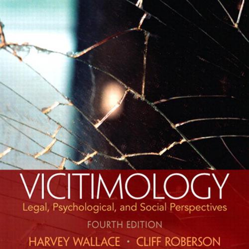 Victimology Legal, Psychological, and Social Perspectives (4th Edition) - Wallace Harvey , Robe...