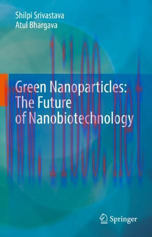 Green Nanoparticles: The Future of Nanobiotechnology
