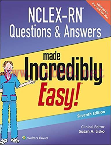 (PDF)NCLEX-RN Questions & Answers Made Incredibly Easy! (Incredibly Easy! Series®) 7th Edition