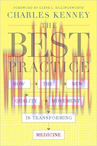 The Best Practice: How the New Quality Movement is Transforming Medicine 1st Edition,