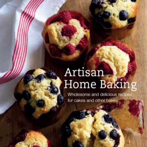 Artisan Home Baking_ Wholesome and delicious recipes for cakes and other bakes - Julian Day