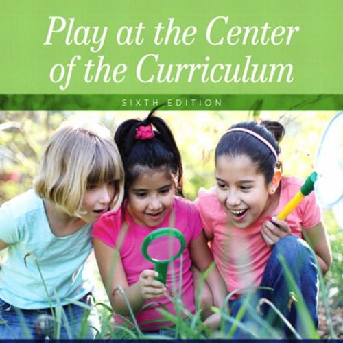Play at the Center of the Curriculum 6th Edition by Judith Van Hoorn