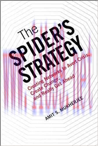 (PDF)The Spider&rsquo;s Strategy: Creating Networks to Avert Crisis, Create Change, and Really Get Ah...