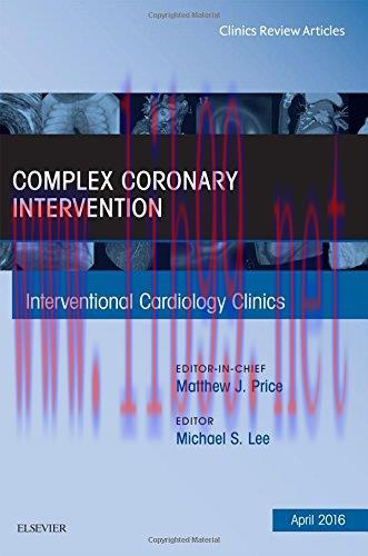[AME]Complex Coronary Intervention, An Issue of Interventional Cardiology Clinics, 1e (The Clin...