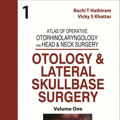 Atlas of Operative Otorhinolaryngology and Head & Neck Surgery-Volume 1 - Wei Zhi