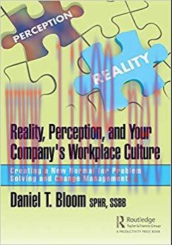 (PDF)Reality, Perception, and Your Company&rsquo;s Workplace Culture: Creating a New Normal for Probl...