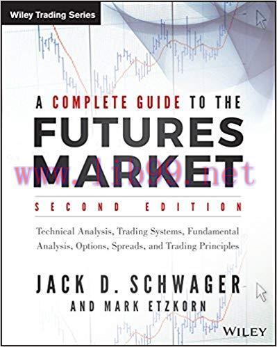 A Complete Guide to the Futures Market: Technical Analysis, Trading Systems, Fundamental Analys...