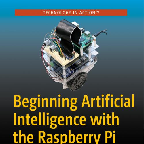 Beginning Artificial Intelligence with the Raspberry Pi