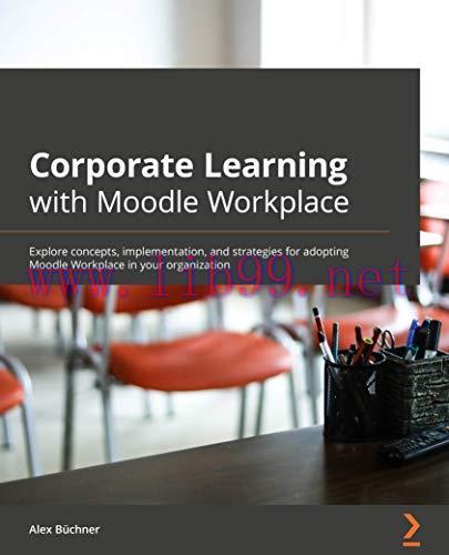 [FOX-Ebook]Corporate Learning with Moodle Workplace: Explore concepts, implementation, and stra...