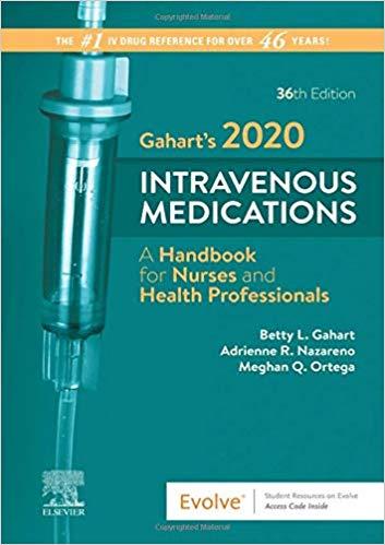 Gahart’s 2020 Intravenous Medications A Handbook for Nurses and Health Professionals 36th Editi...