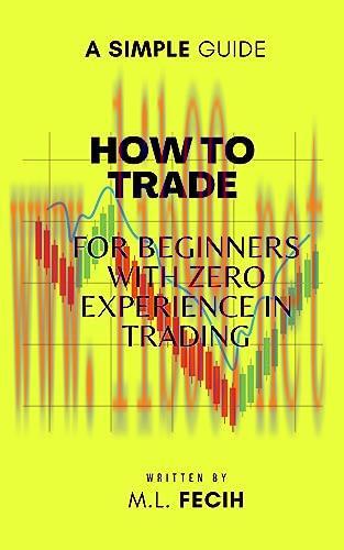 [FOX-Ebook]How to Trade: for Beginners with Zero Experience in Trading