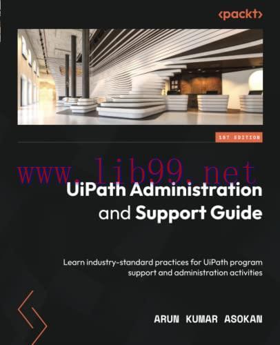 [FOX-Ebook]UiPath Administration and Support Guide: Learn industry-standard practices for UiPat...