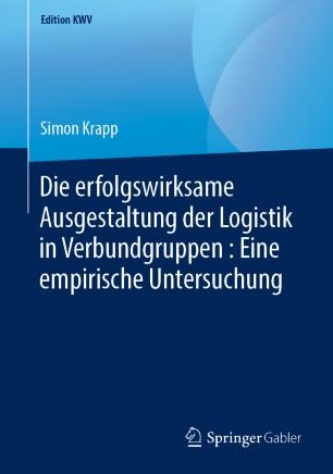 Die erfolgswirksame Ausgestaltung der Logistik in Verbundgruppen Eine empirische Untersuchung
