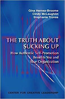 (PDF)The Truth About Sucking Up: How Authentic Self-Promotion Benefits You and Your Organizatio...