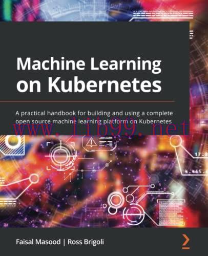 [FOX-Ebook]Machine Learning on Kubernetes: A practical handbook for building and using a comple...