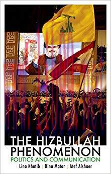 The Hizbullah Phenomenon: Politics and Communication 1st Edition,