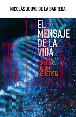 [AME]El mensaje de la vida: Credo de un genetista (NUEVO ENSAYO) (Spanish Edition) (Original PD...