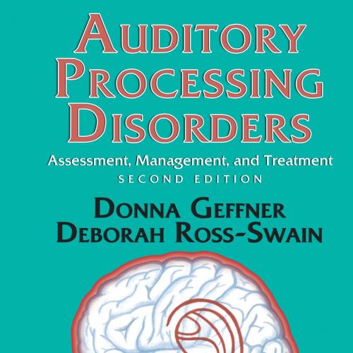 Auditory Processing Disorders _ Assessment, Management and Treatment (2nd Edition) - Geffner, D...