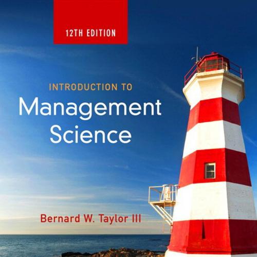 Introduction to Management Science 12th Edition by Bernard W. Taylor