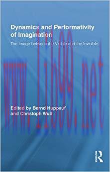 Dynamics and Performativity of Imagination: The Image between the Visible and the Invisible (Ro...