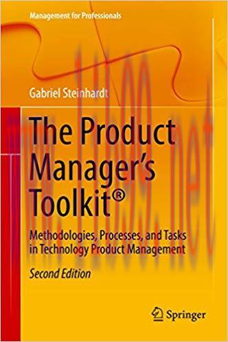 The Product Manager&rsquo;s Toolkit&reg;: Methodologies, Processes, and Tasks in Technology Product Manag...