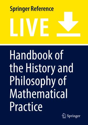 Handbook of the History and Philosophy of Mathematical Practice