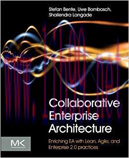Collaborative Enterprise Architecture: Enriching EA with Lean, Agile, and Enterprise 2.0 practi...