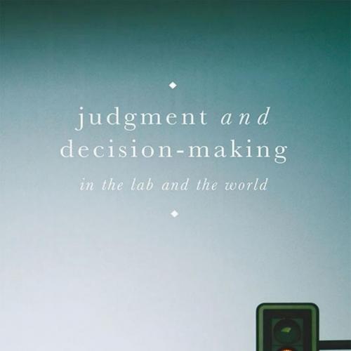 Judgment and Decision-Making In the Lab and the World - Nancy S. Kim