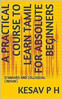 (PDF)A PRACTICAL COURSE TO LEARN TAMIL FOR ABSOLUTE BEGINNERS: STANDARD AND COLLOQUIAL (INDIAN)