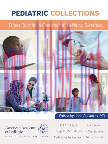 [AME]Pediatric Collections Ethics Rounds: A Casebook in Pediatric Bioethics (PDF)
