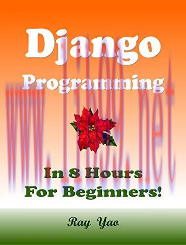 [FOX-Ebook]Django Programming, In 8 Hours, For Beginners!